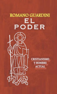 Title: El Poder: Cristianismo y hombre actual, Author: Romano Guardini