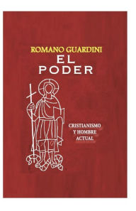 Title: El Poder: Cristianismo y hombre actual, Author: Romano Guardini