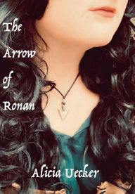 Title: The Arrow of Ronan, Author: Alicia Uecker