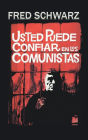 Usted puede confiar en los comunistas: Anï¿½lisis de la estrategia, tï¿½ctica y terrorismo comunista