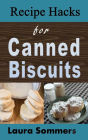 Recipe Hacks for Canned Biscuits
