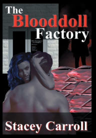 Title: The Blooddoll Factory, Author: Stacey Carroll