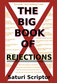 Title: The Big Book of Rejections, Author: Saturi Scriptor