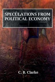 Title: Speculations from Political Economy, Author: C. B. Clarke