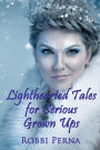 Lighthearted Tales for Serious Grown Ups