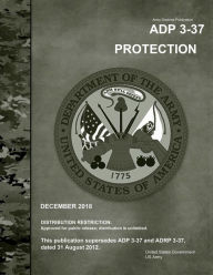 Title: Army Doctrine Publication ADP 3-37 Protection December 2018, Author: United States Government US Army