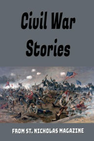 Title: Civil War Stories (Illustrated), Author: Et. Al H. M. Kieffer