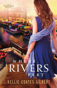 Title: Where Rivers Part, Author: Kellie Coates Gilbert