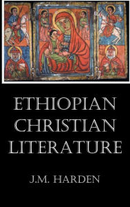 Title: Ethiopian Christian Literature, Author: J.M. Harden