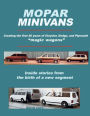 Mopar Minivans: Creating the first 20 years of Chrysler, Dodge, and Plymouth people-and-cargo-movers