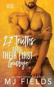 Title: 27 Truths About Their First Goodbye, Author: MJ Fields