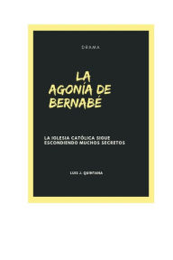Title: La Agonï¿½a de Bernabï¿½, Author: Luis J. Quintana