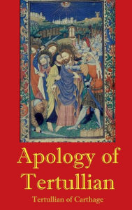 Title: Apology of Tertullian, Author: Tertullian of Carthage