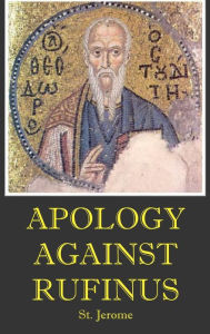 Title: Apology Against Rufinus, Author: St. Jerome