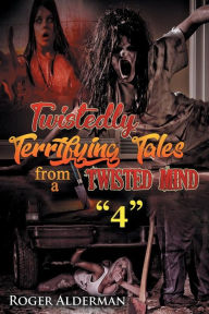 Title: Twistedly Terrifying Tales from a Twisted Mind. 