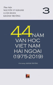 Title: 44 Nam Van H?c Vi?t Nam H?i Ngo?i (1975-2019) - T?p 3, Author: Thanh Nguyen