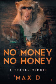 Title: No Money No Honey, Author: Max D