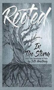 Title: Rooted in the Storm: 61 Day Devotional of Faith, Author: Beth Armstrong