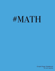 Title: #MATH Graph Paper Notebook 1/2 inch squares: #MATH on blue cover, ideal for math, handwriting, composition, notes., Author: Spicy Journals