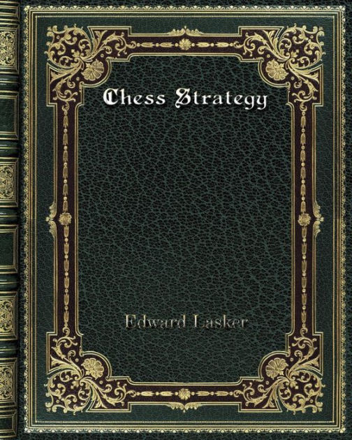 The Project Gutenberg eBook of Chess Strategy, by Edward Lasker