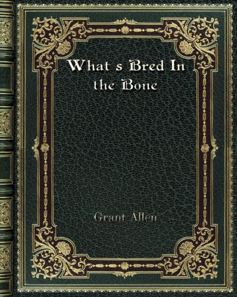 What's Bred In the Bone