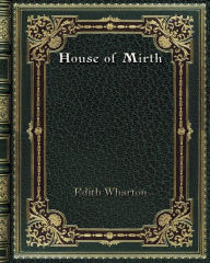 Title: House of Mirth, Author: Edith Wharton