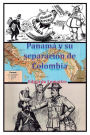 Panamï¿½ y su separaciï¿½n de Colombia