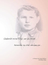 Title: Remember My Child Who You Are: Gedenkt mine kind, ver dubinst..., Author: Israel Milkow