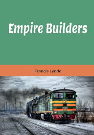 Title: Empire Builders (Illustrated), Author: Francis Lynde