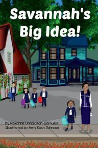 Title: Savannah's Big Idea, Author: Roxanne Donaldson-samuels