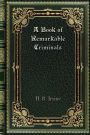 A Book of Remarkable Criminals