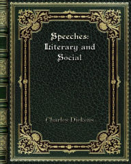 Title: Speeches: Literary and Social:, Author: Charles Dickens