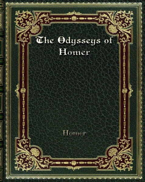 The Odysseys of Homer: Together with the shorter poems