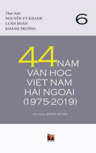 Title: 44 Nam Van H?c Vi?t Nam H?i Ngo?i (1975-2019) - T?p 6, Author: Thanh Nguyen