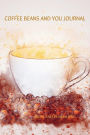 Coffee Beans and You Journal