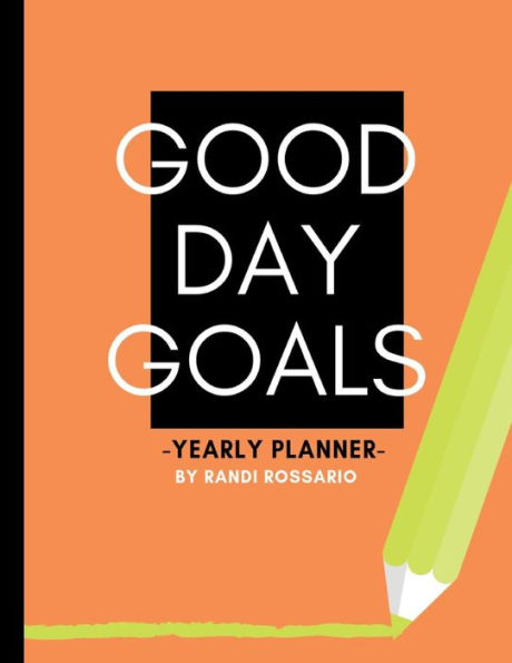 Good Day Goals Planner: Yearly Planner & Notebook