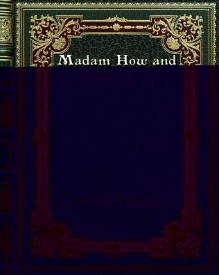 Madam How and Lady Why: or. First Lessons in Earth Lore for Children