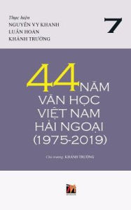 Title: 44 Nam Van Hoc Viet Nam Hai Ngoai (Tap 7), Author: Thanh Nguyen