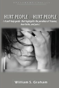 Title: Hurt People.....Hurt People, Author: William Graham