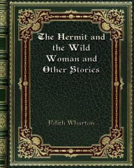 The Hermit and the Wild Woman and Other Stories