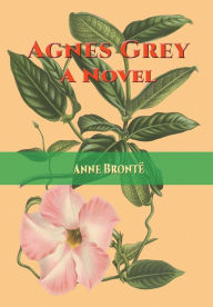 Title: Agnes Grey: A Novel, Author: Anne Brontï