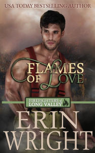 Title: Flames of Love (Firefighters of Long Valley Romance #1), Author: Erin Wright
