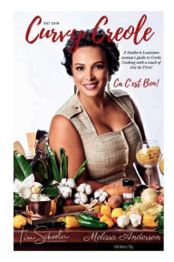 Title: Curvy Creole Cookbook: A Southern Louisiana woman's guide to Creole Cooking with a touch of Joie de Vivre!, Author: Melissa Anderson