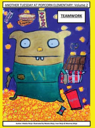 Title: Another Tuesday at Popcorn Elementary: Volume 2:TEAMWORK !, Author: Meeka Wojo