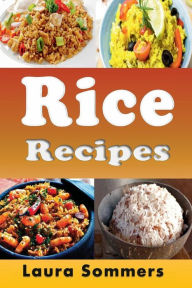 Title: Rice Recipes: Cookbook Full of Quick Healthy Rice Recipes, Author: Laura Sommers