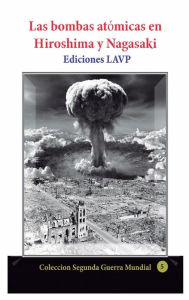 Title: Las bombas atï¿½micas en Hiroshima y Nagasaki: Informe de los ingenieros del proyecto Manhattan, Author: Ediciones Lavp