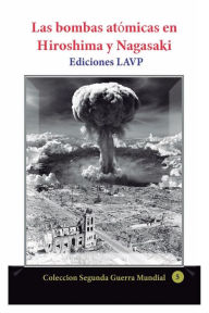 Title: Las bombas atï¿½micas en Hiroshima y Nagasaki: Informe de los ingenieros del proyecto Manhattan, Author: Ediciones Lavp