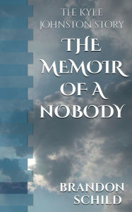 Title: The Memoir of a Nobody, Author: Brandon Schild