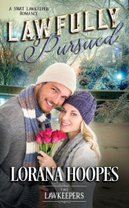 Title: Lawfully Pursued: A SWAT Lawkeeper Romance:A Clean Christian Contemporary Romance, Author: Lorana Hoopes