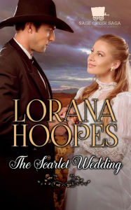 Title: The Scarlet Wedding: A Sage Creek Saga Historical Romance, Author: Lorana Hoopes